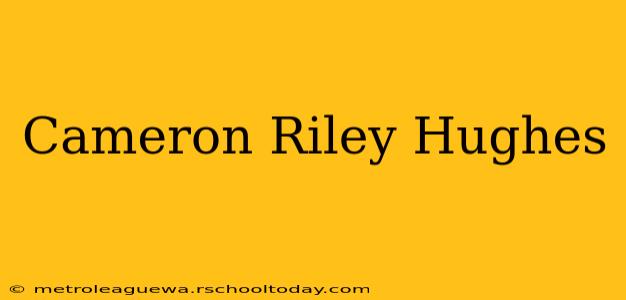 Cameron Riley Hughes