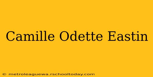 Camille Odette Eastin