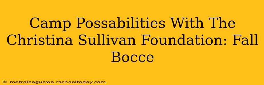 Camp Possabilities With The Christina Sullivan Foundation: Fall Bocce