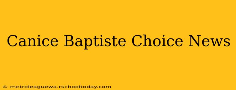 Canice Baptiste Choice News