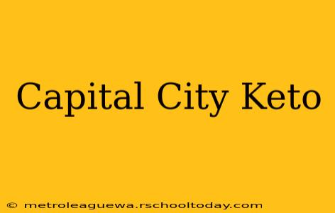 Capital City Keto