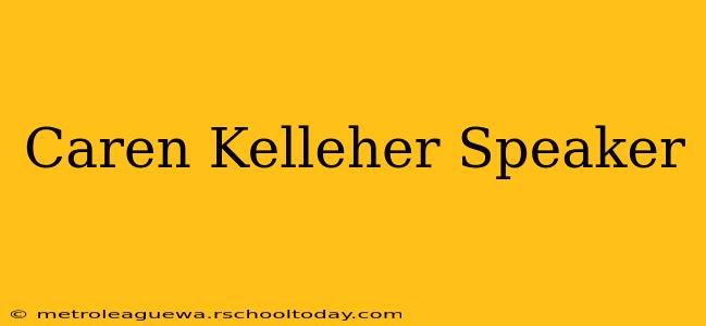 Caren Kelleher Speaker