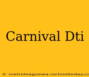 Carnival Dti