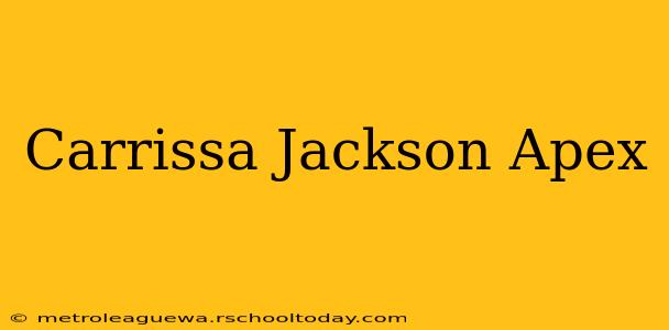 Carrissa Jackson Apex