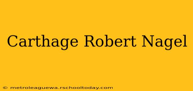 Carthage Robert Nagel