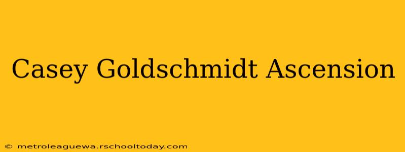 Casey Goldschmidt Ascension