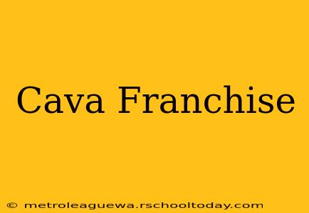 Cava Franchise