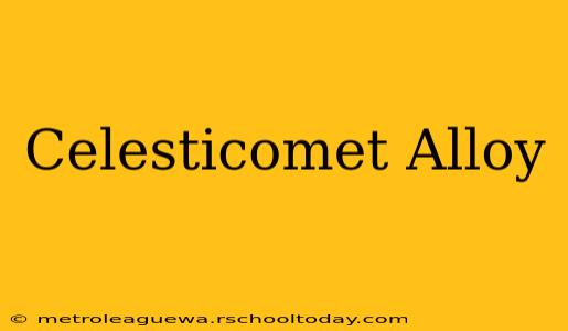 Celesticomet Alloy