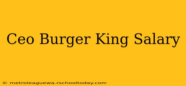 Ceo Burger King Salary