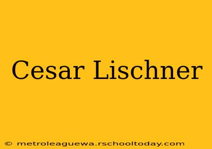 Cesar Lischner