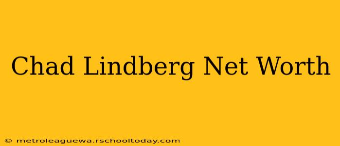 Chad Lindberg Net Worth