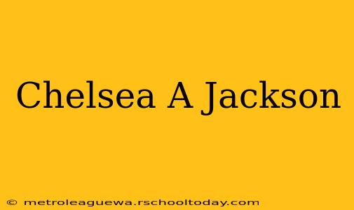 Chelsea A Jackson