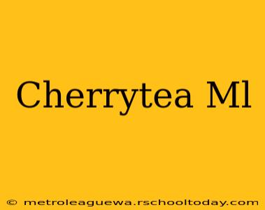 Cherrytea Ml