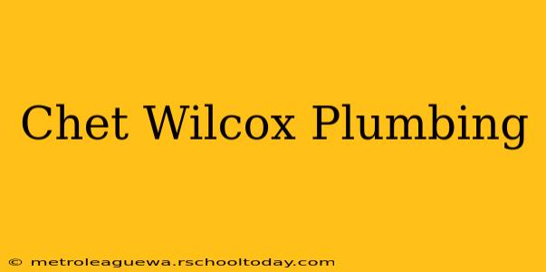 Chet Wilcox Plumbing