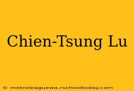 Chien-Tsung Lu