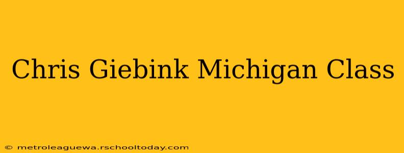 Chris Giebink Michigan Class