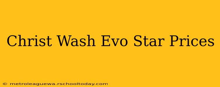 Christ Wash Evo Star Prices