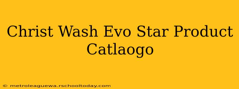 Christ Wash Evo Star Product Catlaogo