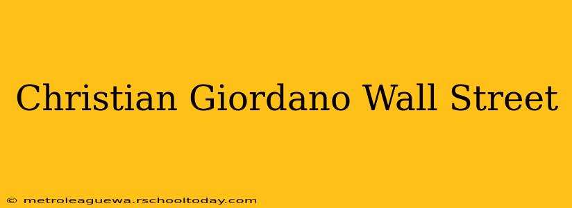 Christian Giordano Wall Street