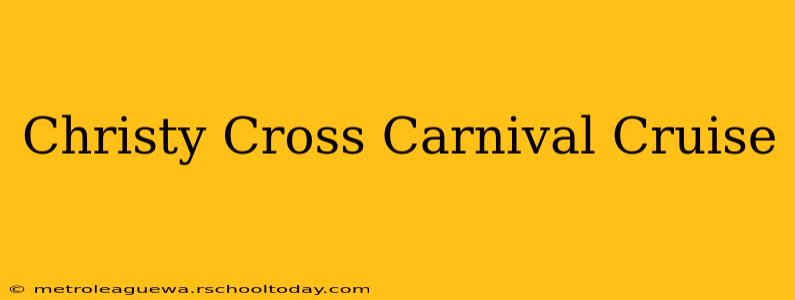 Christy Cross Carnival Cruise