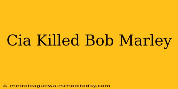 Cia Killed Bob Marley