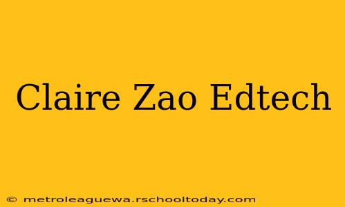 Claire Zao Edtech