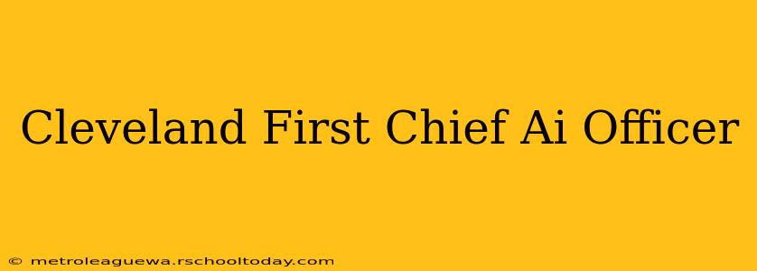 Cleveland First Chief Ai Officer