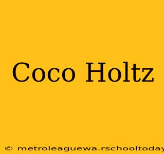 Coco Holtz