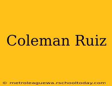 Coleman Ruiz