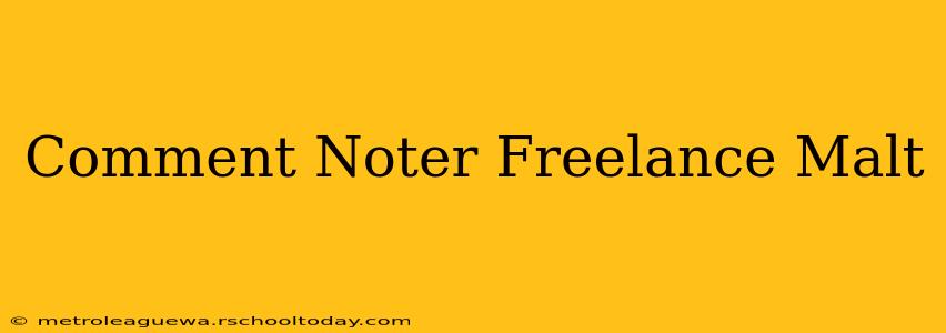 Comment Noter Freelance Malt