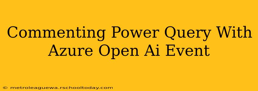 Commenting Power Query With Azure Open Ai Event