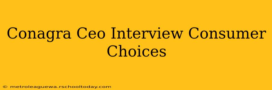 Conagra Ceo Interview Consumer Choices