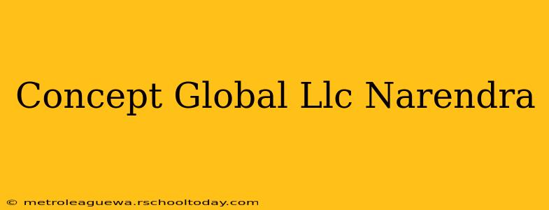 Concept Global Llc Narendra