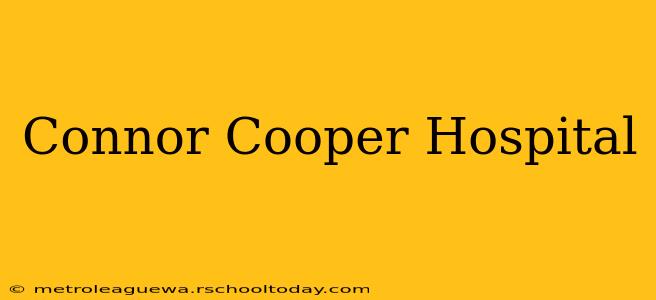 Connor Cooper Hospital