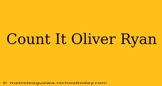 Count It Oliver Ryan