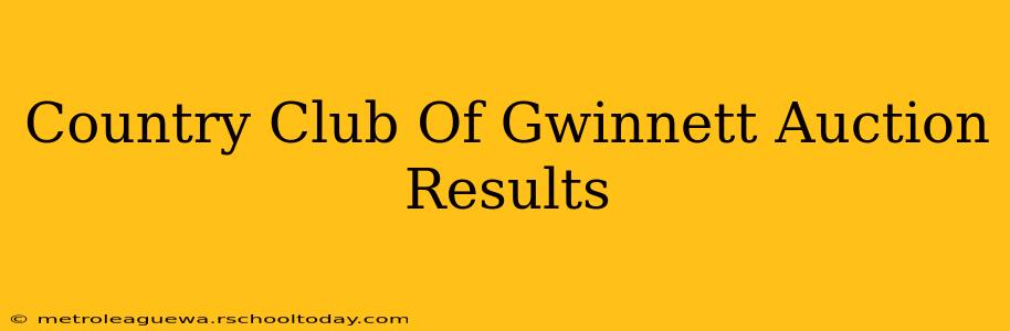 Country Club Of Gwinnett Auction Results