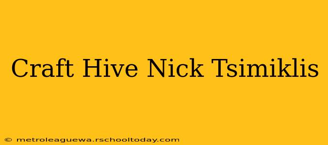 Craft Hive Nick Tsimiklis