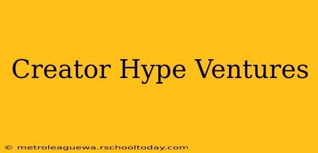 Creator Hype Ventures