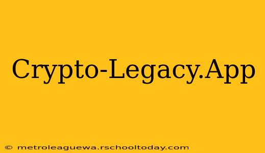 Crypto-Legacy.App