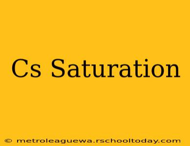 Cs Saturation