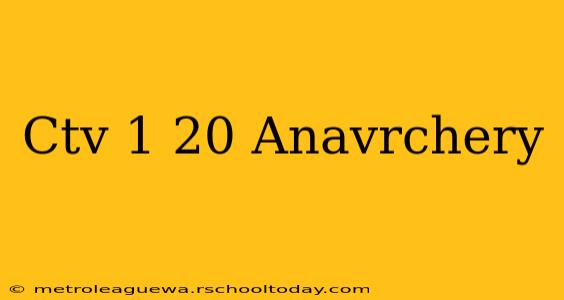 Ctv 1 20 Anavrchery