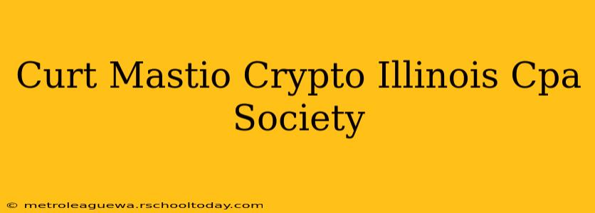 Curt Mastio Crypto Illinois Cpa Society