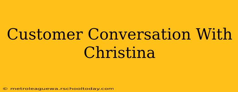 Customer Conversation With Christina