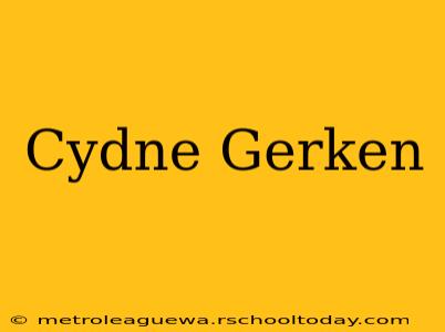 Cydne Gerken