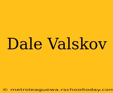 Dale Valskov