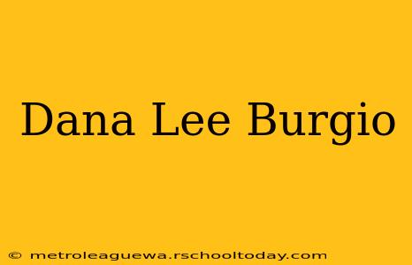 Dana Lee Burgio