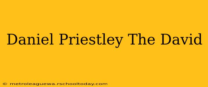 Daniel Priestley The David