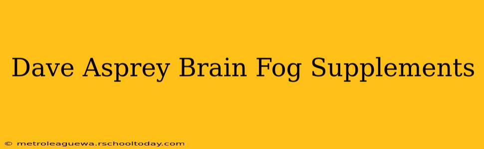 Dave Asprey Brain Fog Supplements