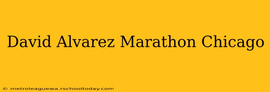 David Alvarez Marathon Chicago