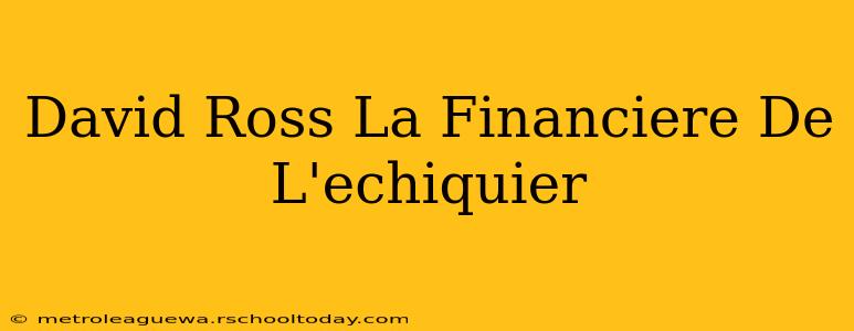 David Ross La Financiere De L'echiquier